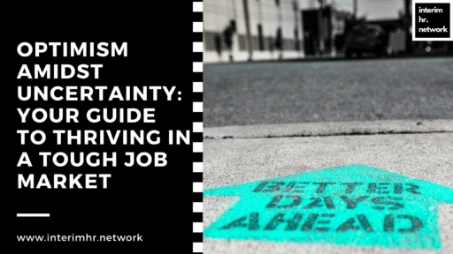 Optimism Amidst Uncertainty: Your Guide to Thriving in a Tough Job Market