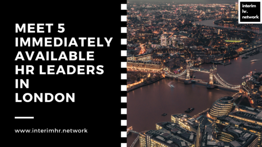 Meet 5 Immediately Available HR Leaders in London